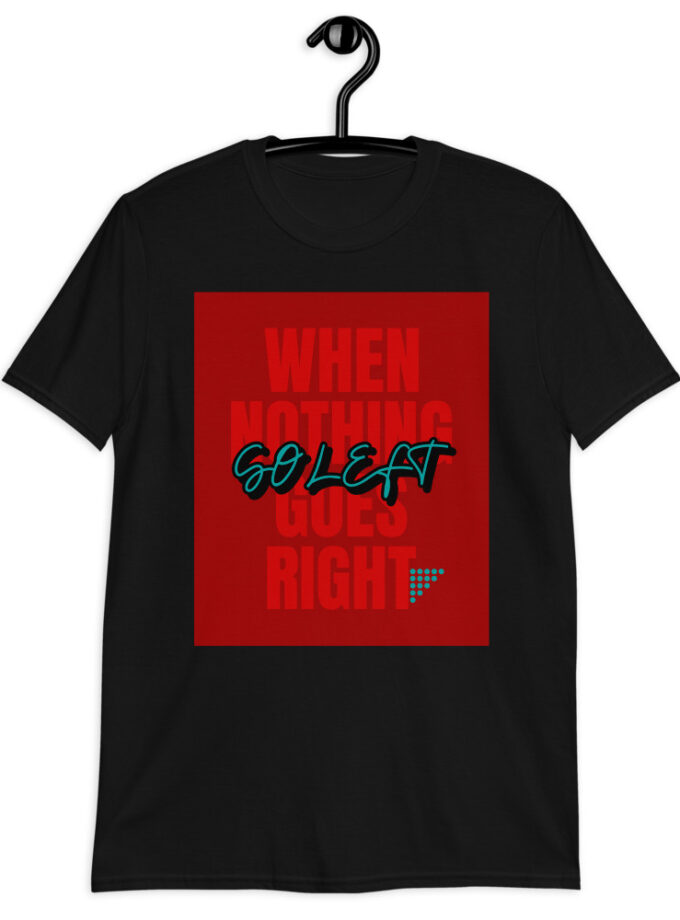 "Go Left" Unisex  Cotton T-Shirt