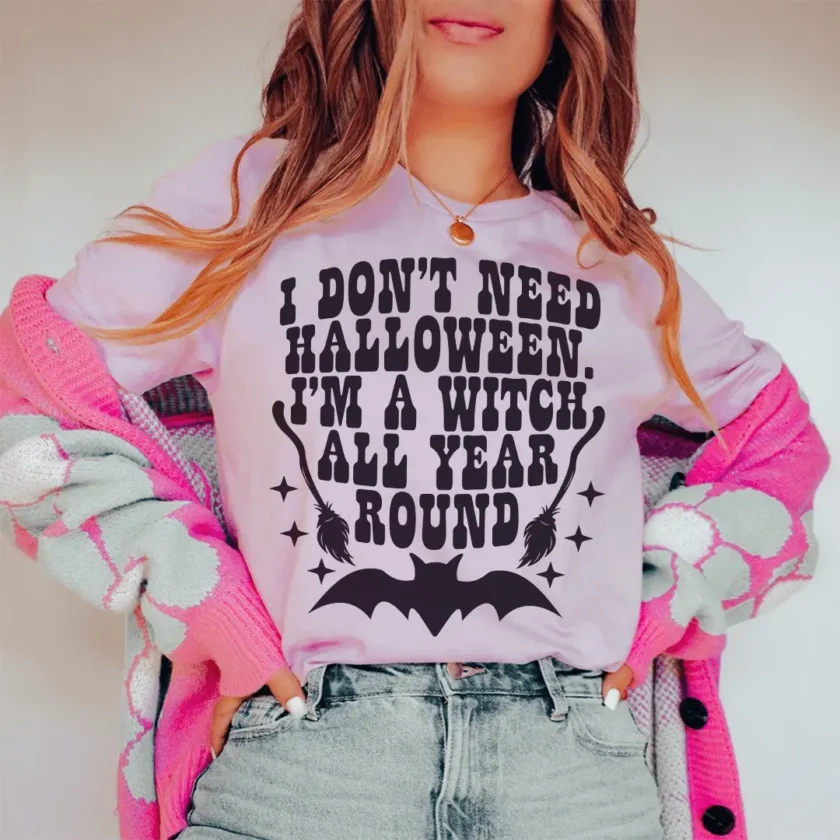 I Don't Need Halloween T-Shirt